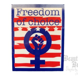 Freedom of choice -  Pro-choice vinyl sticker. Woman’s rights. 2 sizes available