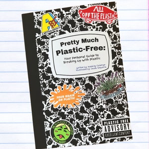 May include: A black and white notebook with the title "Pretty Much Plastic-Free: Your Personal Guide to Breaking Up with Plastic" and various colorful stickers, including a sticker that says "Your Brain on Plastic".