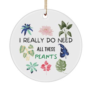 Pflanzenliebhaber Ornamente, Hortikulturist Geschenkideen Ornamente, Zimmerpflanzen Ornamente, Gärtner Landschaft grüne Daumen Geschenke, ich brauche wirklich ...