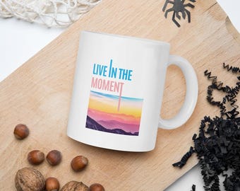 Inspirational Live the Moment Coffee Mug
