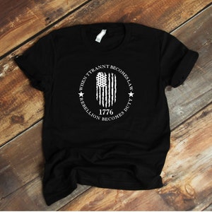 When Tyranny Becomes Law Rebellion Becomes Duty Flag Tee Shirt, Thomas Jefferson Quote Inspired Shirt, 1776 T Shirt, Patriot T Shirt Gift