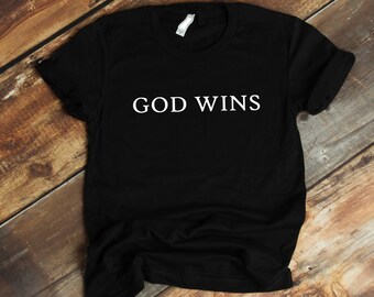 Motivational Religious Quote God Wins Tee Shirt, Jesus Christ T Shirt, American Patriot  T Shirt, God Bless America, Catholic Graphic Tee