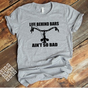 Cyclist T Shirt, Life Behind Bars Aint So Bad, Funny Bicycle T Shirt, Bike Ride Tee, Bike Driver Gift, Bicycle Enthusiast Quote Graphic Tee