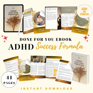 May include: A digital ebook cover with a gold and white design. The cover features the text "The ADHD Success Formula" and "Done For You Ebook". The ebook has 41 pages and is available for instant download.