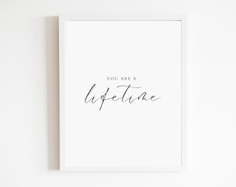 You are a lifetime | DIGITAL DOWNLOAD | Lyrics and Quote Poster | Song Lyrics | Poster Print | Wall Art | Love Decor | Wedding Gift