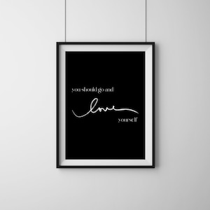 Love Yourself - Lyrics Song Quote | DIGITAL DOWNLOAD ONLY | Poster Print | Wall Art | You should go and love yourself | Justin Bieber