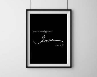 Love Yourself - Lyrics Song Quote | DIGITAL DOWNLOAD ONLY | Poster Print | Wall Art | You should go and love yourself | Justin Bieber