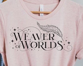 Writer Shirt WEAVER OF WORLDS Gift for Authors Writers Storytellers Poets Writing Literary T-Shirt