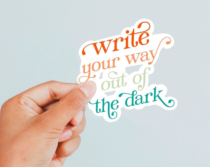 Writer Author Inspirational Sticker Write Your Way Out of the Dark