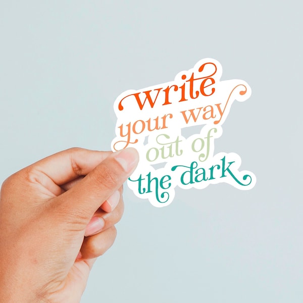 Writer Author Inspirational Sticker Write Your Way Out of the Dark