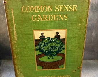Antique 1906 Common Sense Gardens Book Cornelius Sewell Hardcover First Edition Vintage Horticulture Landscape Design Gift