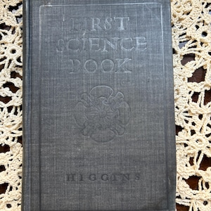 First Science Book - Higgins - Antique Physics and Chemistry book - 1905