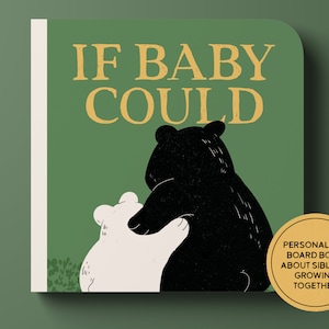 Custom sibling gift, If Baby Could, Big brother gift, Big sister gift, Personalized baby book, Custom board book, Growing family gift