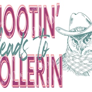 Hootin leads to hollerin western owl Png | Instant download | funny quote Png | owl shirt png | sublimation Png | western cowboy trendy png