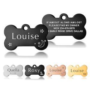 May include: Five different dog tag styles, all bone-shaped. The tags are made of metal and have different engravings. The engravings include names like "Louise", "Quella", and "Roxy", as well as stars, a crescent moon, an arrow, a paw print, and a crown.