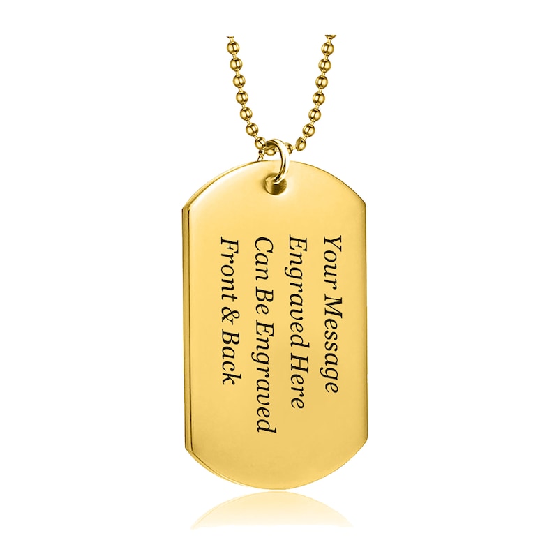 May include: Gold dog tag necklace with a ball chain. The tag is engraved with the text "Your Message Engraved Here Can Be Engraved Front & Back".