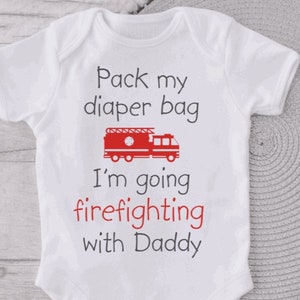 Firefighter Onesie®, Funny Onesies®, Pack My Diaper Bag I&#39;m Going Firefighting With Daddy Mommy, Fireman Baby Bodysuit, Baby Shower Gift