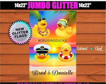 May include: A 14x22 inch jumbo magnetic glitter flag with a tropical beach scene featuring four rubber ducks. The ducks are wearing sunglasses, a captain's hat, a snorkel, and a life preserver. The flag has the text "#CRUISINGDUCKS" and "Brad & Danielle" on it. The flag is made by Island Clout.