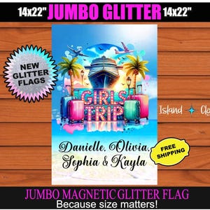 May include: A 14x22 inch jumbo magnetic glitter flag with a girls trip theme. The flag features a cruise ship, palm trees, suitcases, and the text "Girls Trip". The names Danielle, Olivia, Sophia, and Kayla are also included on the flag.