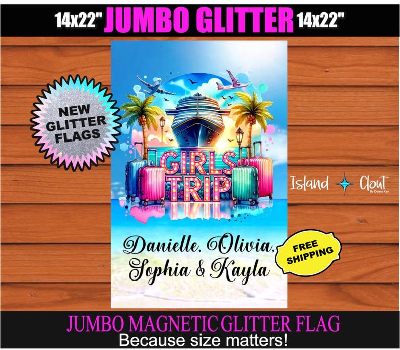 May include: A 14x22 inch jumbo magnetic glitter flag with a girls trip theme. The flag features a cruise ship, palm trees, suitcases, and the text "Girls Trip". The names Danielle, Olivia, Sophia, and Kayla are also included on the flag.