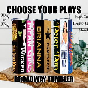 Customized Broadway Show Tumbler, You Choose The Plays, Theater Tumbler, Broadway Tumbler, Theater Lover Gift, Broadway Keepsake