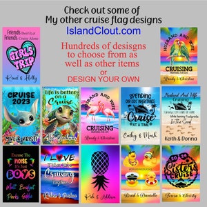 May include: A collage of 10 colorful cruise flag designs with various themes, including "Girls Trip", "Cruise 2023", "Life is better on a Cruise", "Husband and Wife Cruising", "Spending our kids' inheritance one cruise at a time", "Husband and Wife Cruising", "Excuse the noise it's just boys", "I love it when we're cruising together", "Cruising Partners for Life", "2024 Sisters Cruise". Each design features a unique graphic and text with names of couples or groups.