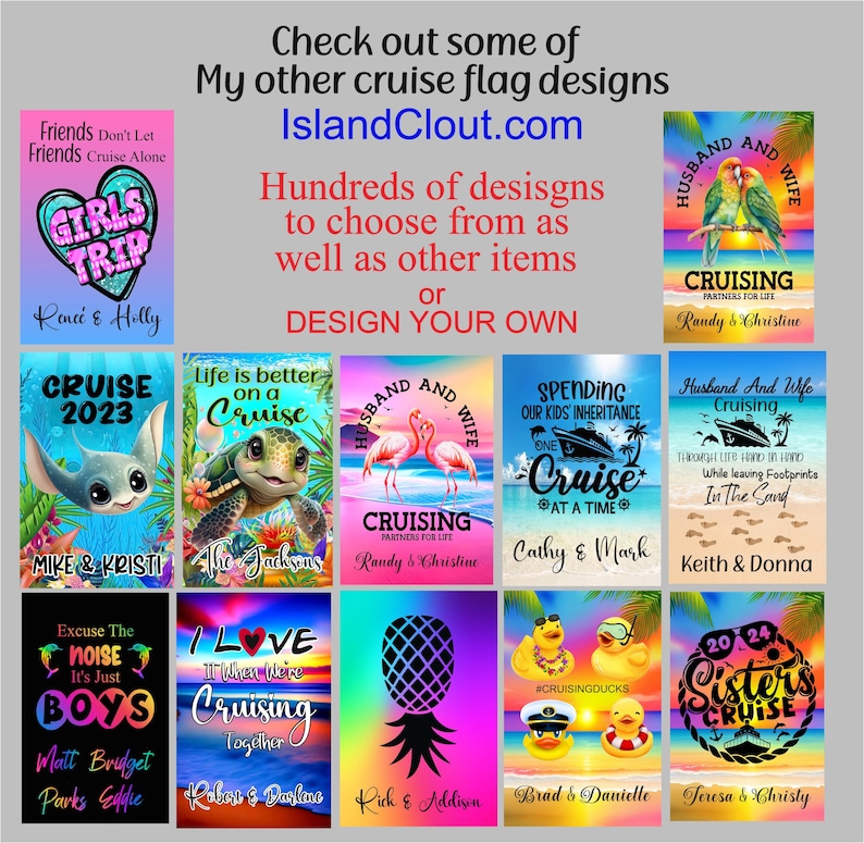 May include: A collage of 10 colorful cruise flag designs with various themes, including "Girls Trip", "Cruise 2023", "Life is better on a Cruise", "Husband and Wife Cruising", "Spending our kids' inheritance one cruise at a time", "Husband and Wife Cruising", "Excuse the noise it's just boys", "I love it when we're cruising together", "Cruising Partners for Life", "2024 Sisters Cruise". Each design features a unique graphic and text with names of couples or groups.