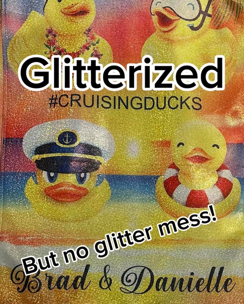 May include: A glittery image of three yellow rubber ducks with the text "Glitterized #CRUISINGDUCKS" and "But no glitter mess! Brad & Danielle".