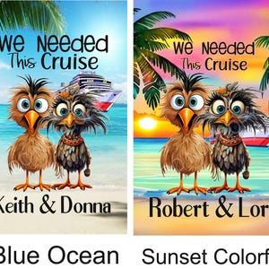 May include: Two cartoon birds stand on a beach with a cruise ship in the background. The text "We Needed This Cruise" is above them. The bottom text reads "Keith & Donna" and "Blue Ocean". The second image has the text "Robert & Lori" and "Sunset Colorful".