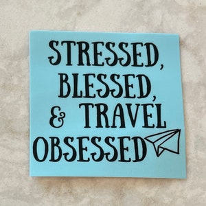 Stress, gesegnet, & Reise besessen Aufkleber | Reise-Aufkleber | Reise-Planer Aufkleber | Liebe zu Reisen Sticker | Reise-Liebe-Aufkleber