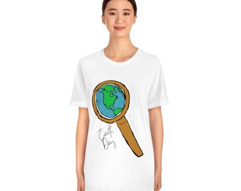 Earth Day T-Shirt | Globe Shirt | World Tee | Magnifying Glass and Earth  Shirt |Unisex Jersey Short Sleeve Tee