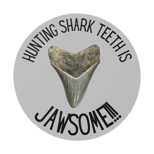 Hunting Shark Teeth is Jawsome Round Vinyl Stickers Grey