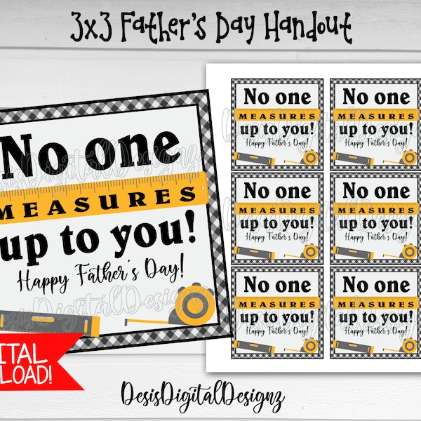 No one measures up to you. Fathers Day Handout. Fathers Day Gift Fathers day square tags. Fathers Day Instant Digital Download. Gift for dad