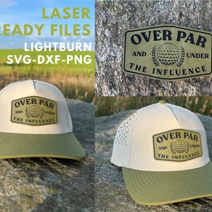 Puede incluir: Gorra de golf blanca y verde oliva con el texto "OVER PAR AND UNDER THE INFLUENCE" en un parche. La gorra tiene una visera curva y una corona perforada. La imagen también muestra el texto "LASER READY FILES LIGHTBURN SVG-DXF-PNG".