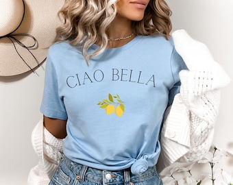 Ciao Bella Shirt, Ciao Shirt, Lemon T shirt, Lemon Tshirt, Cute Lemon Shirt, Ciao Bella Tshirt, Italian Tshirt, Ciao Shirt, Ciao T-Shirt