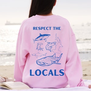 Respect the Locals Sweatshirt, Shark Sweatshirt, Shark hoodie, Shark Shirt, Surf Sweatshirt, Shark Sweater, Ocean Conservation, Beach Hoodie