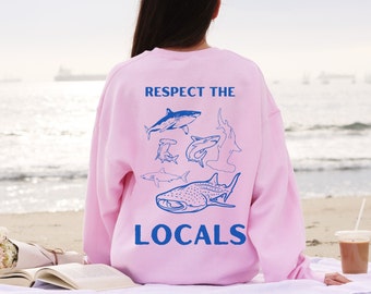 Respektieren Sie die Einheimischen Sweatshirt, Hai Sweatshirt, Hai Hoodie, Hai Shirt, Surf Sweatshirt, Hai Pullover, Ozean Erhaltung, Strand Hoodie