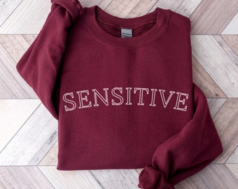 Sensitive Sweatshirt, Sensitive Crewneck, I’m Sensitive, Highly Sensitive Person, Mental Health Sweater, Normalize Mental Health, GF T Shirt