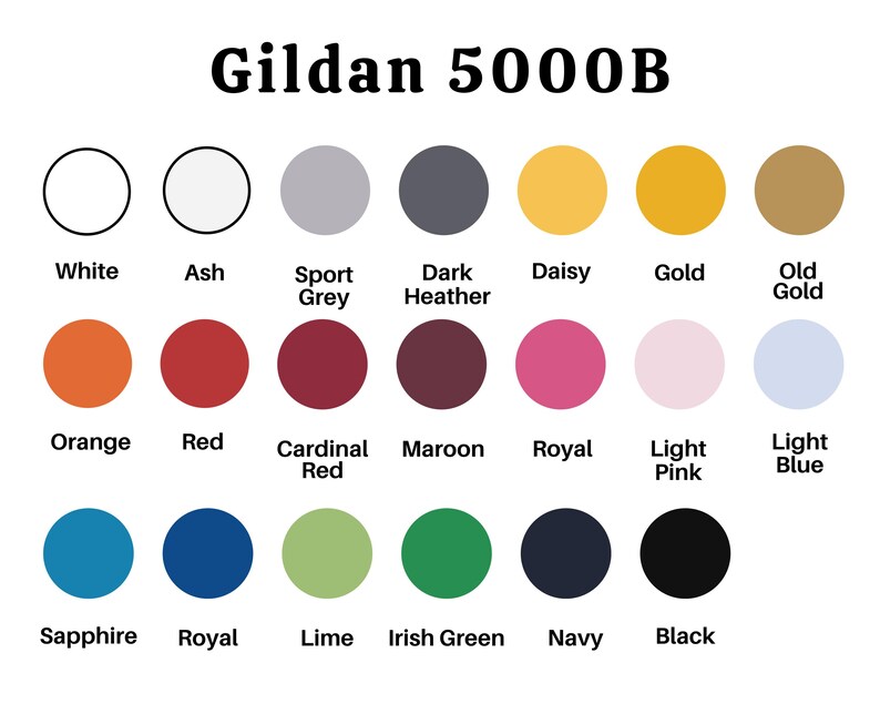 May include: Gildan 5000B t-shirt colour chart with 18 different colour options, including white, ash, sport grey, dark heather, daisy, gold, old gold, orange, red, cardinal red, maroon, royal, light pink, light blue, sapphire, royal blue, lime, and Irish green.
