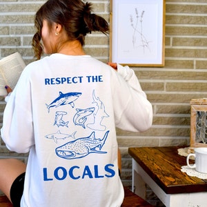 Respect the Locals Sweatshirt, Shark Sweatshirt, VSCO Crewneck, Surf Sweatshirt, Shark Sweater, Ocean Conservation, Whale Shark, Sharks Gift