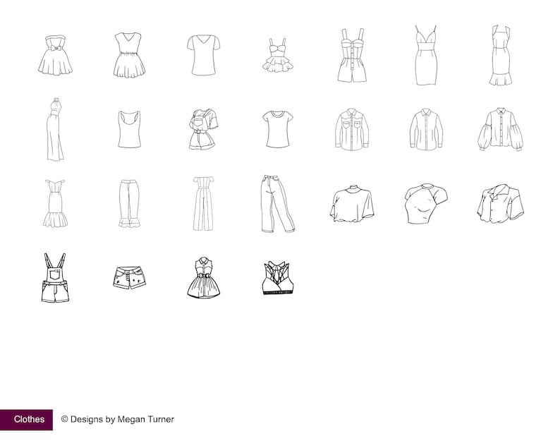 May include: A set of 25 line drawings of different clothing items, including dresses, shirts, pants, and shorts. The drawings are all in black and white and are on a white background. The text "Clothes" and "Designs by Megan Turner" is at the bottom of the image.