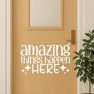 classroom door sign Amazing things happen here Decal for Door Wall of Classroom Reading Teacher Vinyl Decal Classroom Decor Back to School