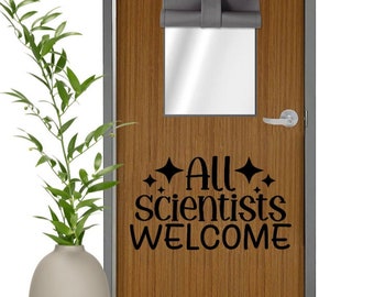 classroom door sign, all Scientists welcome decal Classroom Door, Wall Teacher Vinyl Decal, School Wall Decal Science Teacher Decor sticker