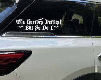 The Horrors Persist But So Do I gothic Car Decals, Spooky Goth Horror Witchy bat Bumper sticker