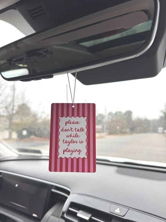 please dont talk while Taylor is playing Funny Car Air Freshener, swift Cute Girly Novelty Gift, New Driver Gift, Cute Car Accessories