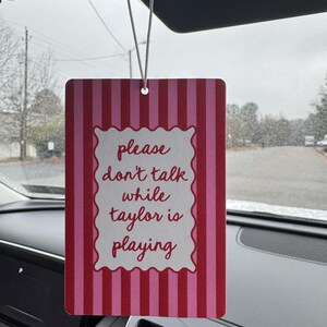 please dont talk while Taylor is playing Funny Car Air Freshener, swift Cute Girly Novelty Gift, New Driver Gift, Cute Car Accessories afbeelding 2