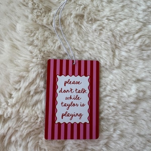 please dont talk while Taylor is playing Funny Car Air Freshener, swift Cute Girly Novelty Gift, New Driver Gift, Cute Car Accessories afbeelding 4