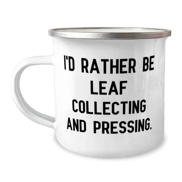 I'd Rather Be Leaf. 12oz Camper Mug, Leaf Collecting And Pressing , Best Gifts For Leaf Collecting And Pressing From Friends, Love Gifts,