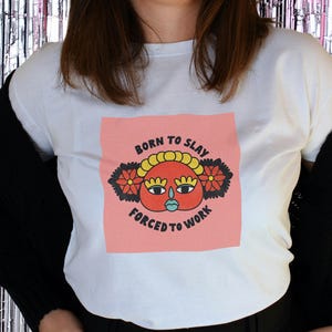 Funny Slogan T-Shirt: Born To Slay - Sustainable Cotton Tee