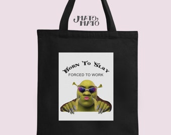 Shrek Tote Bag, Born to Slay Forced To Work, Funny Quotes, Stupid Slogan, Meme Gift Idea for Shrek lover, Slay-Dhd, Premium Cotton Tote Bag